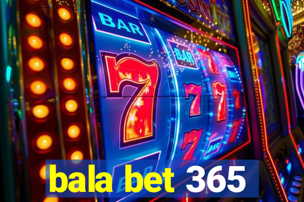 bala bet 365